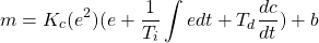 \begin{equation*} m = K_{c}(e^{2})(e + \frac{1}{T_{i}}\int e dt + T_{d}\frac{dc}{dt}) + b \end{equation*}