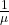 \frac{1}{\mu}