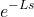 \begin{equation*}e^{-Ls}\end{equation*}