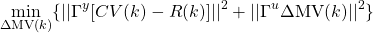 \begin{equation*} \min_{\Delta \textrm{MV}(k)} \{|| \Gamma^y [CV(k) - R(k)]||^2 + ||\Gamma^u \Delta \textrm{MV}(k)||^2\} \end{equation*}