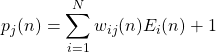 \begin{equation*} p_{j}(n) = \sum_{i=1}^{N} w_{ij} (n) E_{i}(n) + 1 \end{equation*}