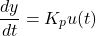 \begin{equation*} \frac{dy}{dt} = K_{p}u(t) \end{equation*}