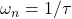 \omega_{n} = 1/\tau