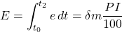 \begin{equation*} E = \int_{t_0}^{t_2} e \,dt = \delta m \frac{PI}{100} \end{equation*}