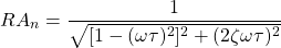 \begin{equation*} RA_{n} = \frac{1}{\sqrt{[1 - (\omega \tau)^{2}]^{2} + (2 \zeta \omega \tau)^{2}}} \end{equation*}