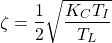 \begin{equation*} \zeta = \frac{1}{2} \sqrt{\frac{K_C T_I}{T_L}} \end{equation*}