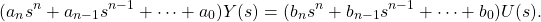 \begin{equation*} (a_{n}s^{n} + a_{n-1}s^{n-1} + \dots + a_{0}) Y(s) = (b_{n}s^{n} + b_{n-1}s^{n-1} + \dots + b_{0}) U(s). \end{equation*}