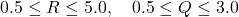 0.5 \leq R \leq 5.0, \quad 0.5 \leq Q \leq 3.0