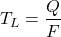 \begin{equation*} T_L = \frac{Q}{F} \end{equation*}