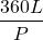 \begin{equation*}\frac{360L}{P}\end{equation*}