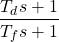 \begin{equation*}\frac{T_{d}s+1}{T_{f}s+1}\end{equation*}