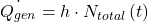 \begin{equation*} \dot{Q_{gen}}=h\cdot N_{total}\left(t\right) \end{equation*}