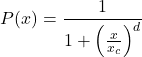 \[ P(x) = \frac{1}{1 + \left( \frac{x}{x_c} \right)^d} \]