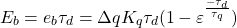 \begin{equation*} E_{b} = e_{b}\tau_{d} = \Delta q K_{q}\tau_{d}(1 - \varepsilon^{\frac{- \tau_{d}}{\tau_{q}}}) \end{equation*}