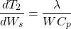 \begin{equation*} \frac{dT_{2}}{dW_{s}} = \frac{\lambda}{WC_{p}} \end{equation*}