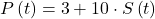 P\left(t\right)=3+10\cdot S\left(t\right)