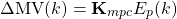 \begin{equation*} \Delta \textrm{MV}(k) = \textbf{K}_{mpc} E_{p} (k) \end{equation*}