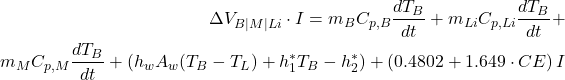 \begin{equation*} \begin{aligned} \Delta V_{B|M|Li} \cdot I = m_B C_{p,B} \frac{dT_B}{dt} + m_{Li} C_{p,Li} \frac{dT_B}{dt} + \\ m_M C_{p,M} \frac{dT_B}{dt} + \left( h_w A_w (T_B - T_L) + h_1^\ast T_B - h_2^\ast \right) + \left( 0.4802 + 1.649 \cdot CE \right) I \end{aligned} \end{equation*}