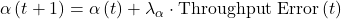 \alpha\left(t+1\right)=\alpha\left(t\right)+\lambda_\alpha\cdot\mathrm{Throughput\ Error}\left(t\right)