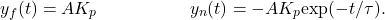 \begin{equation*} y_{f}(t) = AK_{p} \hspace{2cm} y_{n}(t) = -AK_{p}\textrm{exp}(-t/\tau). \end{equation*}