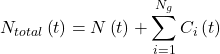 \begin{equation*} N_{total}\left(t\right)=N\left(t\right)+\sum_{i=1}^{N_g}{C_i\left(t\right)} \end{equation*}