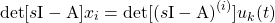 \begin{equation*} \mathrm{det}[s\mathrm{I} - \mathrm{A}] x_{i} = \mathrm{det}[(s\mathrm{I} - \mathrm{A})^{(i)}] u_{k}(t) \end{equation*}