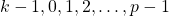 k-1, 0, 1, 2,…, p-1