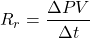 \begin{equation*} R_r = \frac{\Delta PV}{\Delta t} \end{equation*}