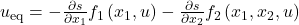 u_{\mathrm{eq}}=-\frac{\partial s}{\partial x_1}f_1\left(x_1,u\right)-\frac{\partial s}{\partial x_2}f_2\left(x_1,x_2,u\right)