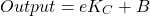 \begin{equation*}Output=e K_{C}+B\end{equation*}