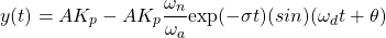 \begin{equation*} y(t) = AK_{p} - AK_{p}\frac{\omega_{n}}{\omega_{a}}\textrm{exp}(-\sigma t)\textrm(sin)(\omega_{d}t + \theta) \end{equation*}